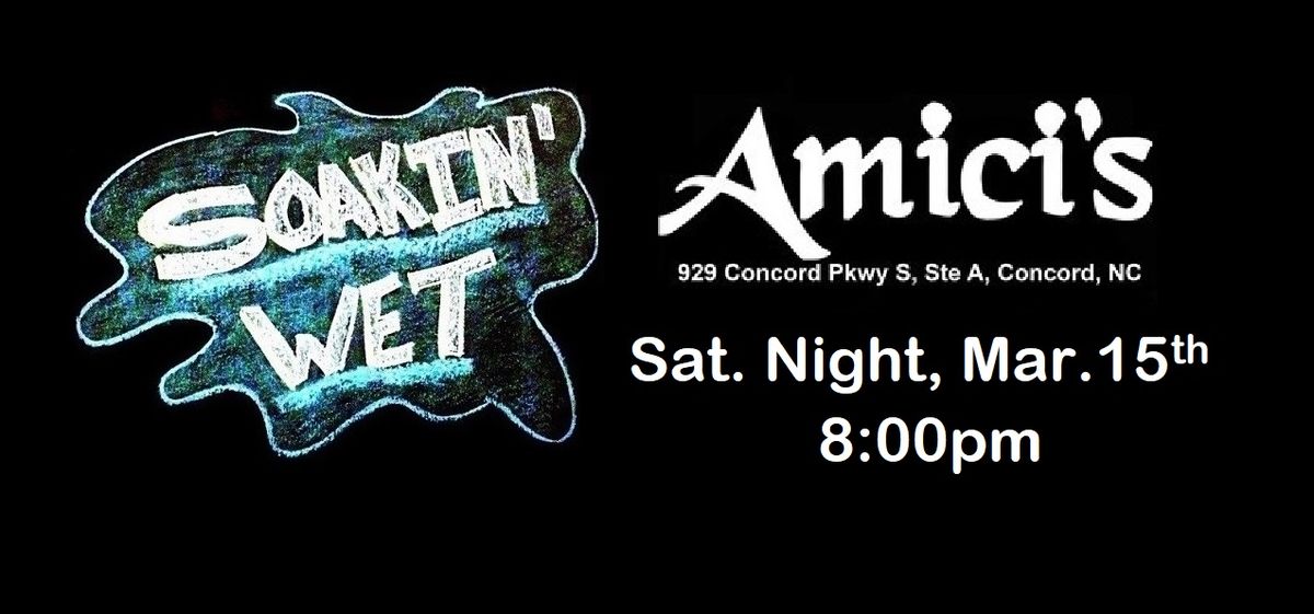 SOAKIN' WET returns to Amici's!