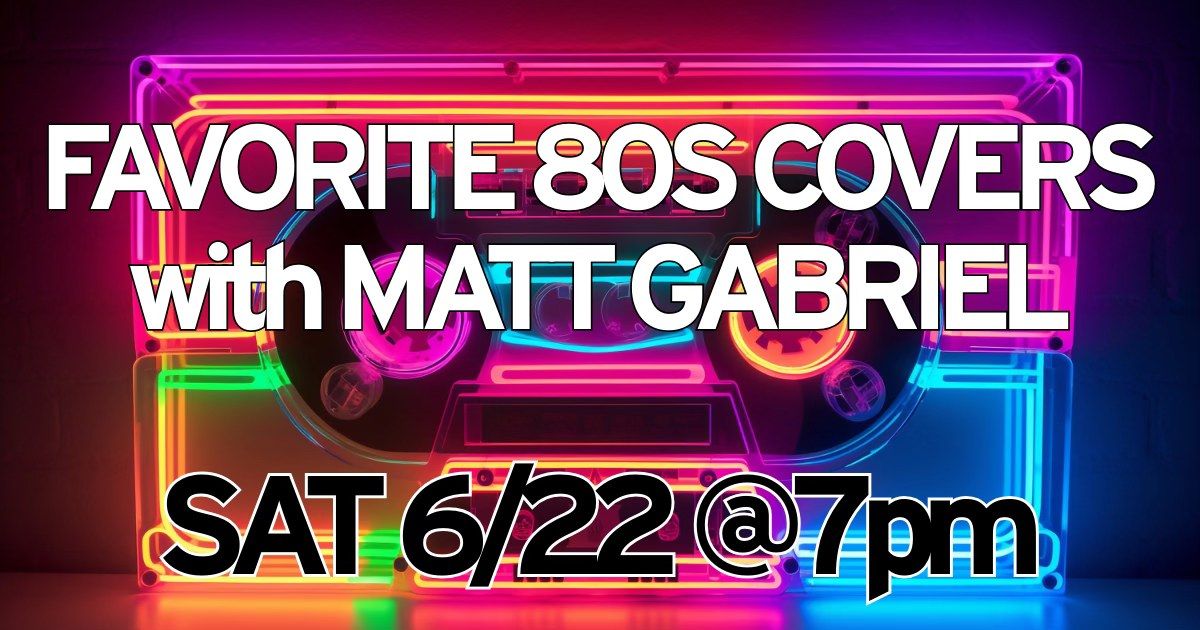 Favorite 80s Covers with Matt Gabriel