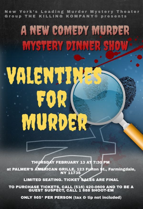 Thursday February 13 at 7:30pm, VALENTINES FOR MURDER, a comedy murder mystery dinner show