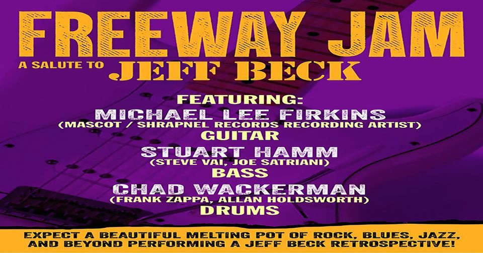 Freeway Jam a Salute to JEFF BECK ft. Michael lee Firkins, Stu Hamm, Chad Wackerman