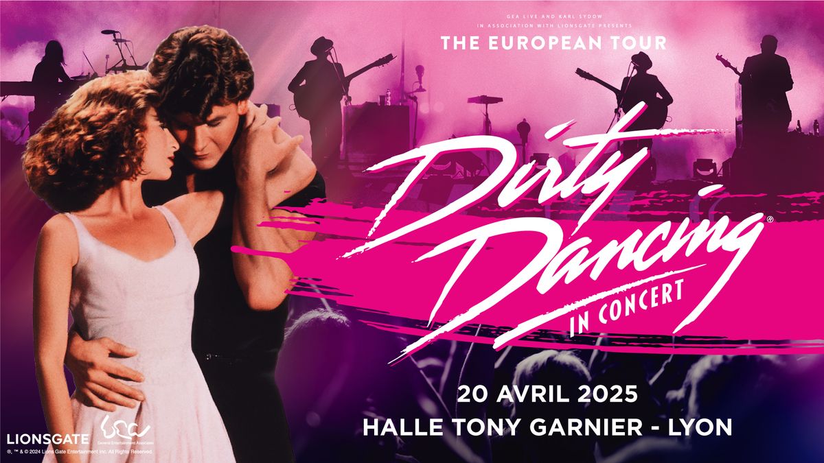 Dirty Dancing \u2022 Halle Tony Garnier, Lyon \u2022 20 avr. 2025