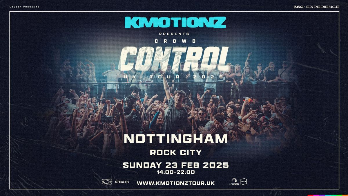 K MOTIONZ presents Crowd Control 3.0 (Nottingham) live at Rock City, Nottingham 