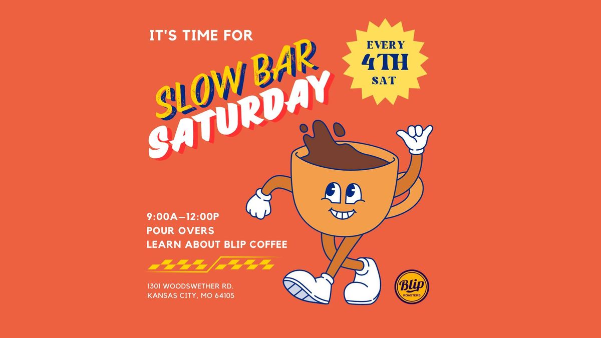 Slow Bar Saturday!