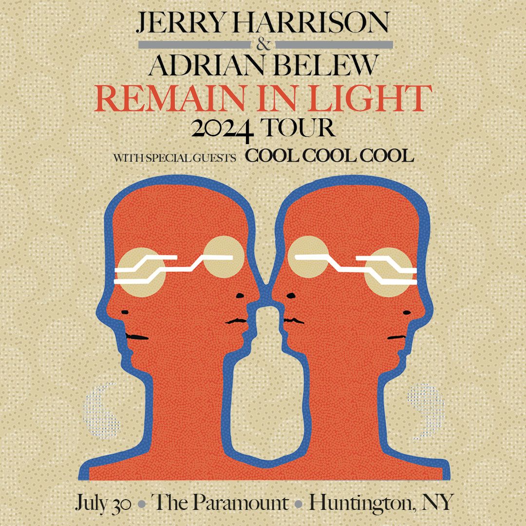 Jerry Harrison & Adrian Belew: REMAIN IN LIGHT "2024 Tour" with Special Guest: Cool Cool Cool