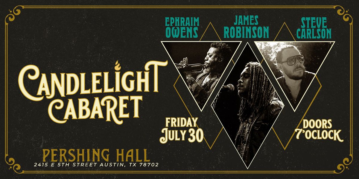 Candlelight Cabaret with Ephraim Owens, James Robinson & Steve Carlson