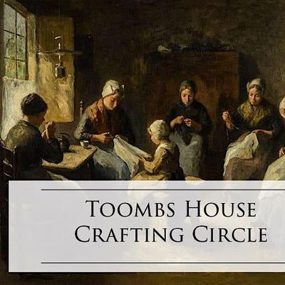 Toombs House Crafting Circle