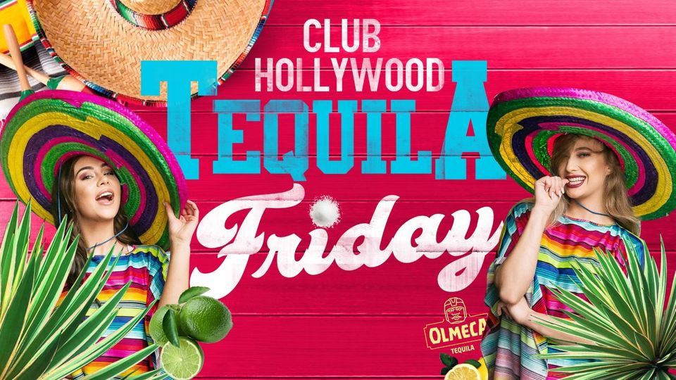 Tequila Friday | Club Hollywood | 05.04