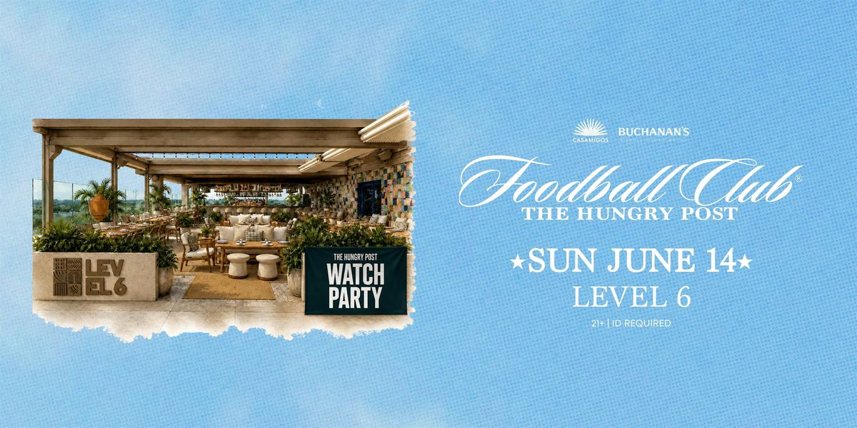 Level 6 Roorftop Watch Party at Level 6 presented by Buchanans, Level 6 Rooftop ...