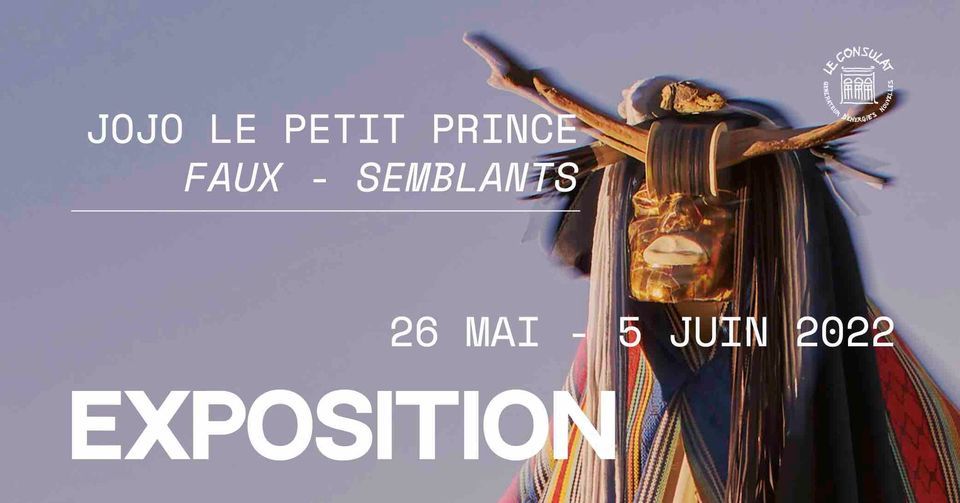 VERNISSAGE - EXPOSITION \u00ab FAUX-SEMBLANTS \u00bb par Jojo Le Petit Prince
