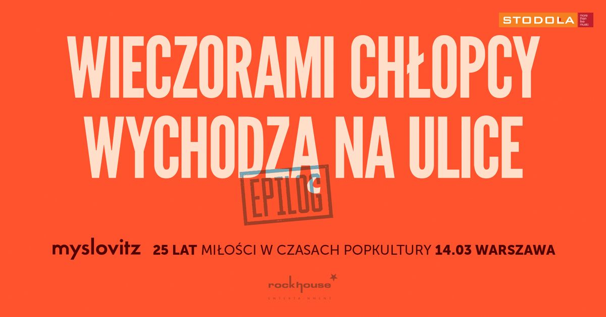 Myslovitz - "Wieczorami ch\u0142opcy wychodz\u0105 na ulice - EPILOG" - 14.03.2025, Klub Stodo\u0142a 