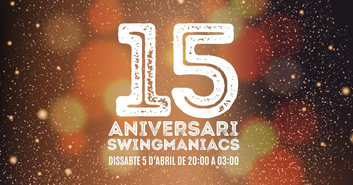 Celebrem el 15\u00e8 Aniversari de Swing Maniacs!