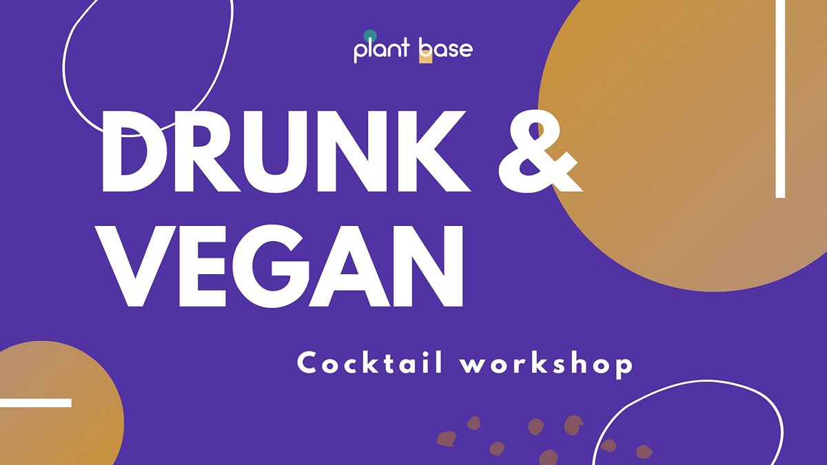 Drunk&Vegan - Cocktails Workshop