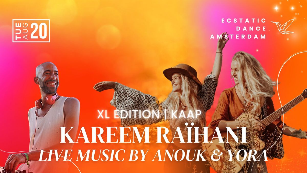 Ecstatic Dance Amsterdam XL EDITION | ? Kareem Ra\u00efhani & Live Music by Anouk & Yora