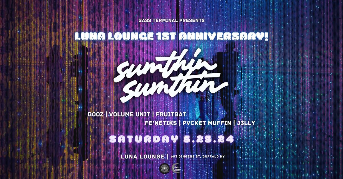 Bass Terminal Presents: Luna Lounge 1 Year Anniversary Feat Sumthin Sumthin