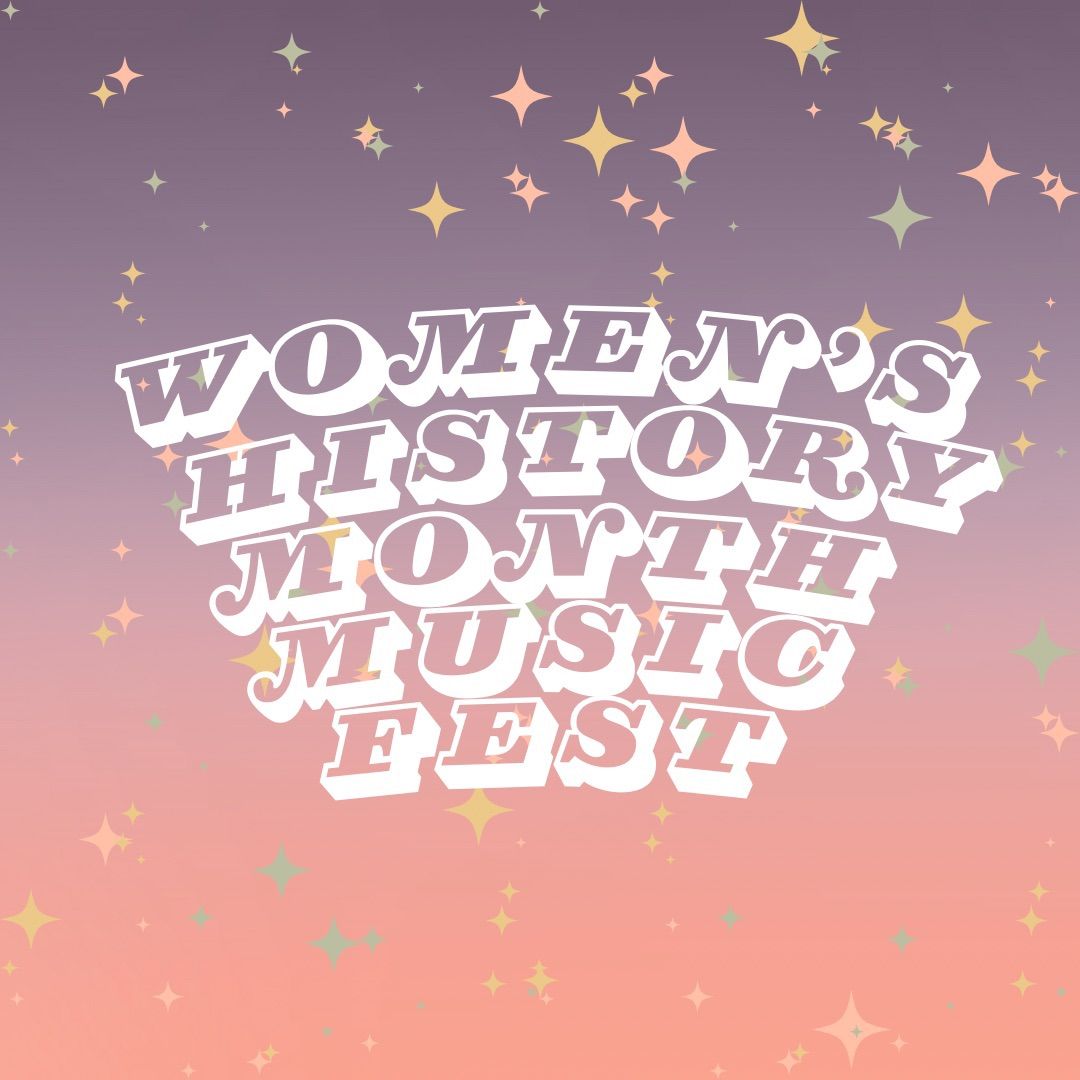 2nd Annual Women's History Month MusicFest!