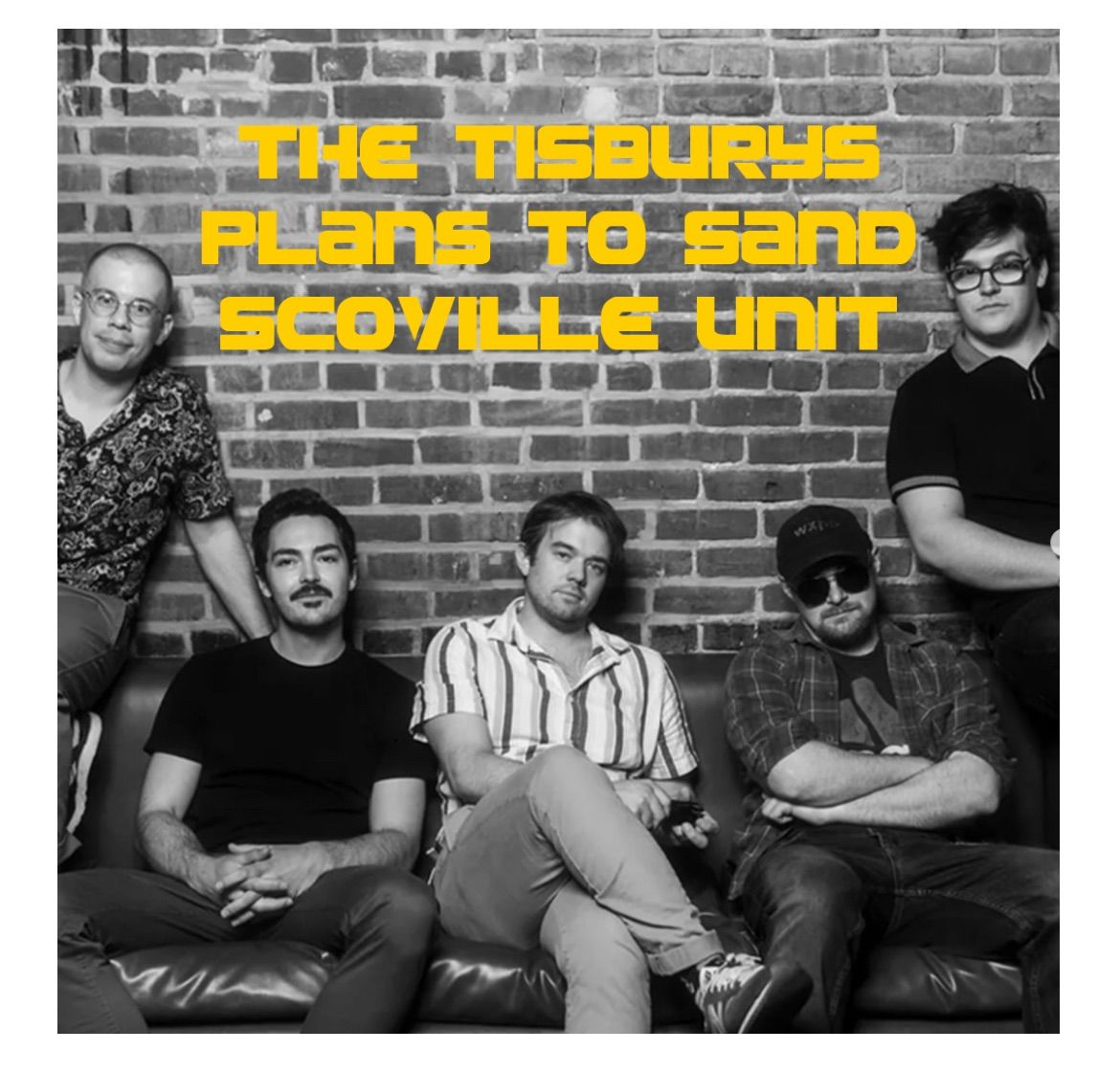 SCOVILLE UNIT, PLANS TO SAND, & THE TISBURYS