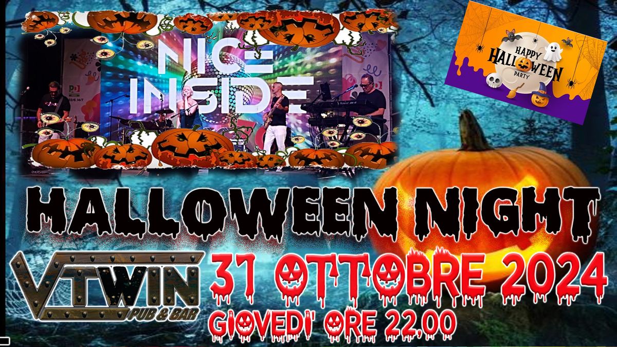 NICE INSIDE HALLOWEEN NIGHT GIOVEDI' 31 OTTOBRE  2024 LIVE @VTWIN!