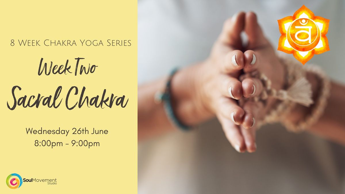 Chakra Yoga Series ~ Week Two: Sacral Chakra