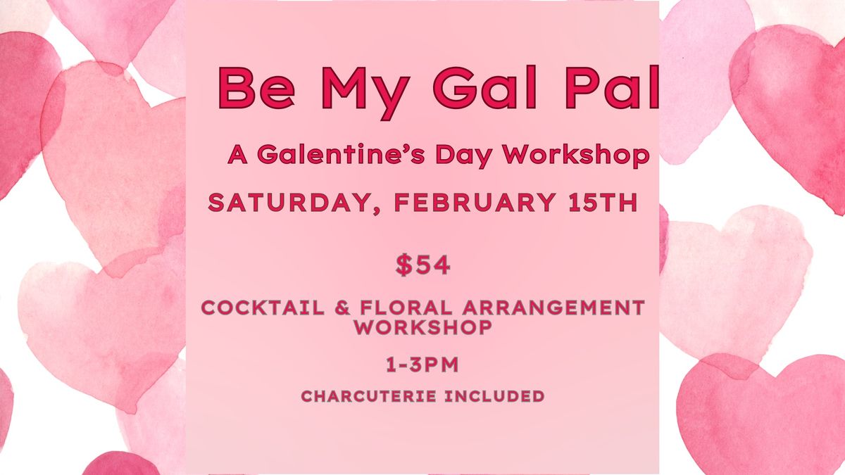 Be My Gal Pal- A Galentine\u2019s Day Workshop