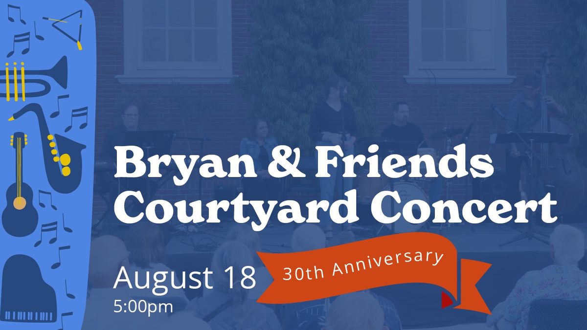 Bryan & Friends Courtyard Concert - 30th Anniversary