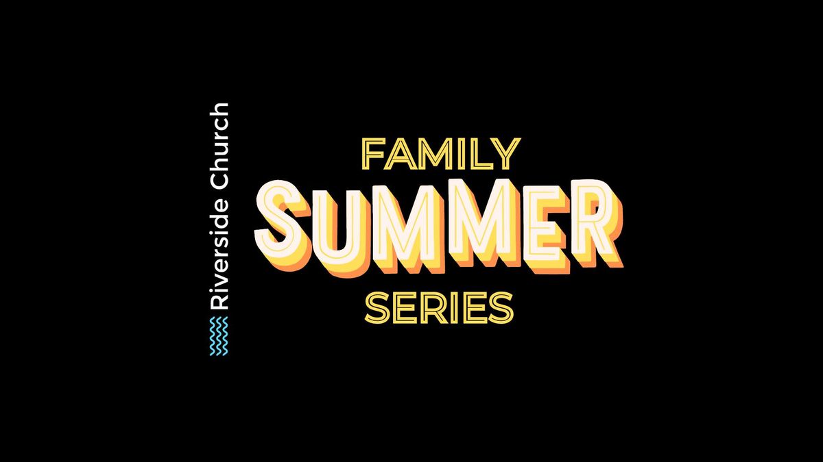 Riverside Church Family Summer Series