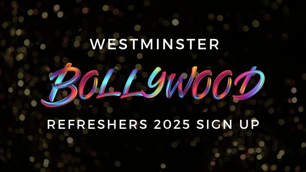 Bollywood Society Presents: Westminster BOLLYWOOD REFRESHERS SIGN UP 2025 