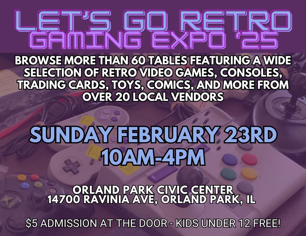 Let's Go Retro Gaming Expo #4 Sunday, Feb. 23rd 2025