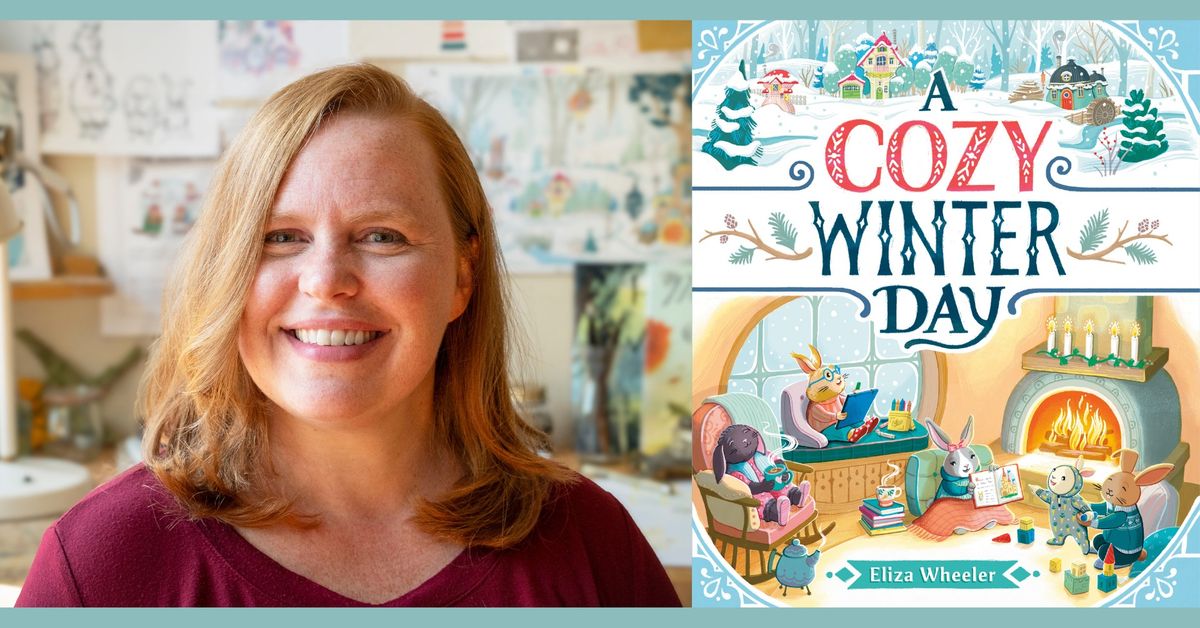 Eliza Wheeler, A COZY WINTER DAY - Storytime