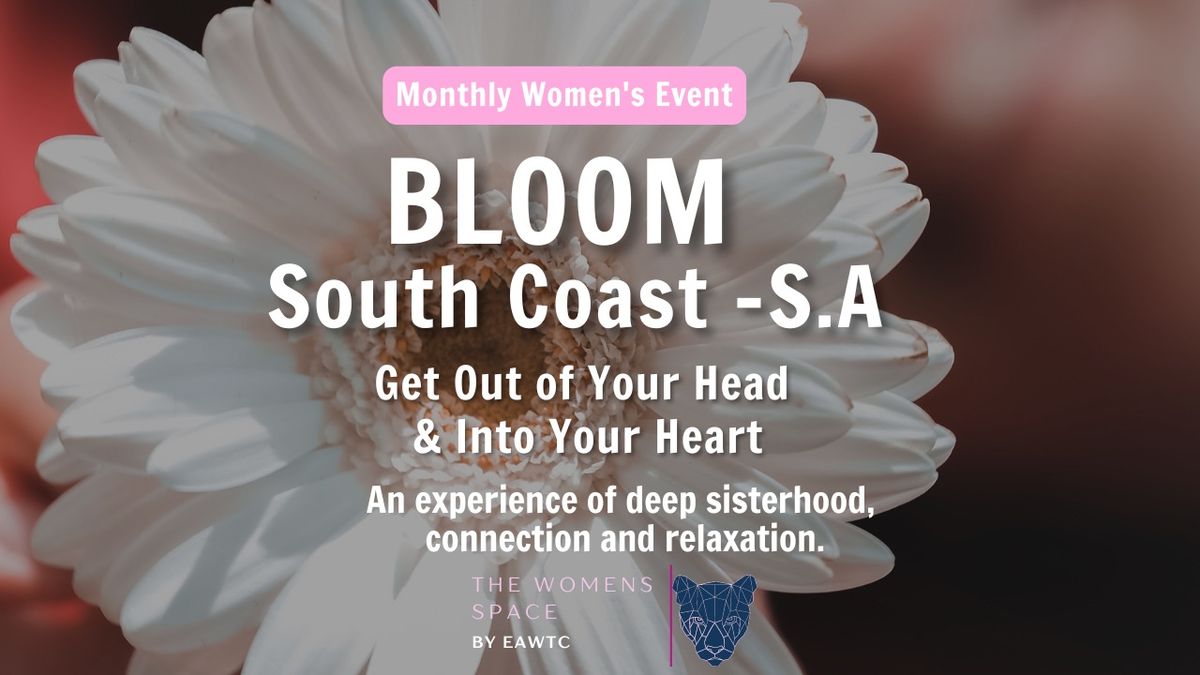 Bloom South Coast S.A ~ Women's Self Love Experience 