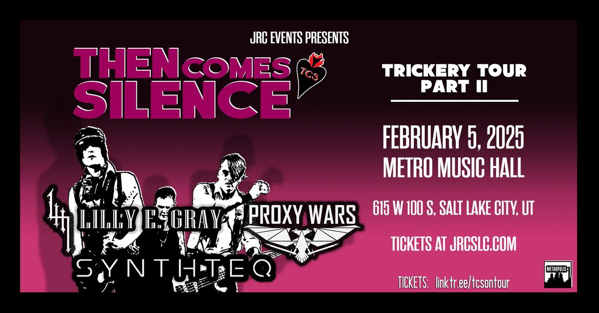 Then Comes Silence, Lilly E. Gray, Synthteq, Proxy Wars at Metro Music Hall