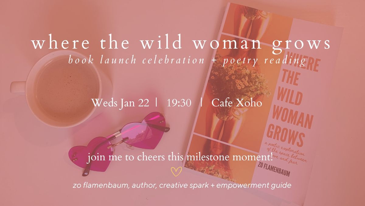 Where the Wild Woman Grows \/\/ Book Launch + Poetry Reading