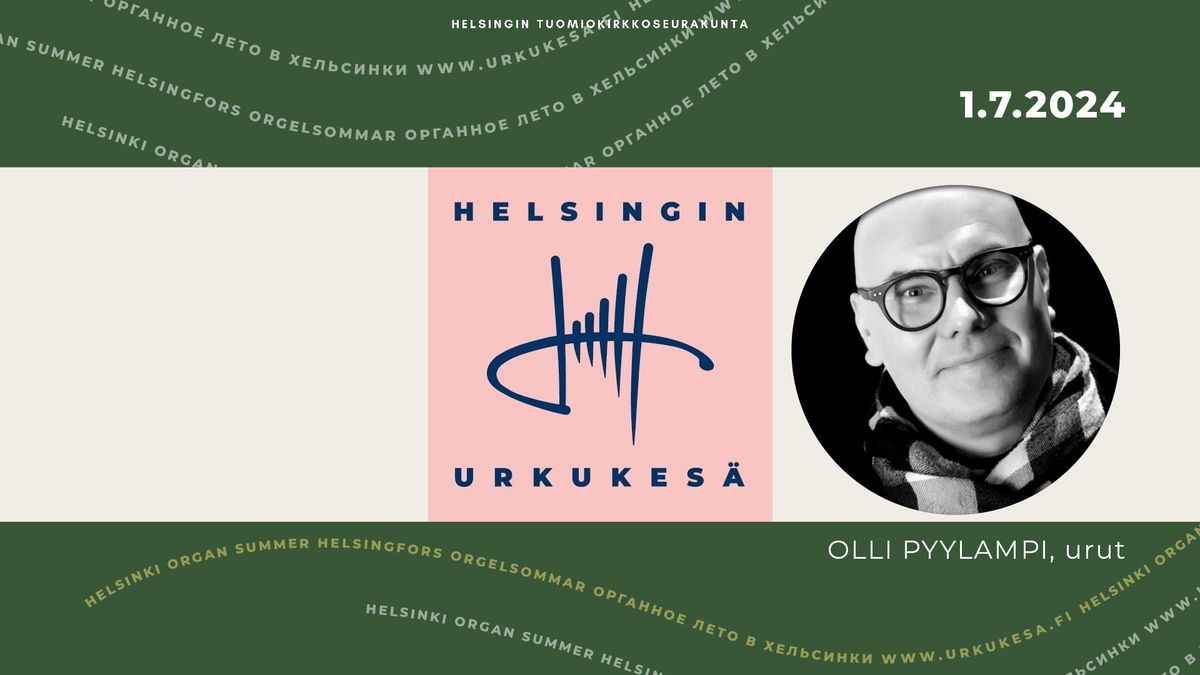 Helsingin Urkukes\u00e4n konsertti | Helsinki Organ Summer Concert: Olli Pyylampi
