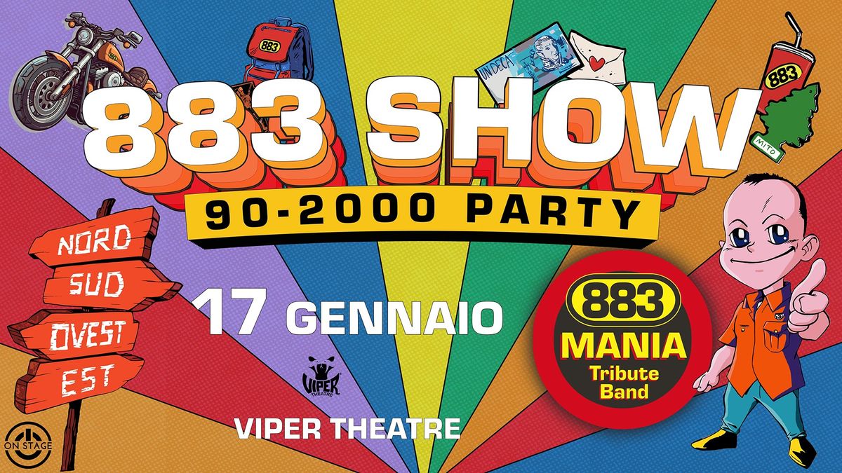 883 SHOW | 90 - 2000 Party | 17 Gennaio | Viper Theatre