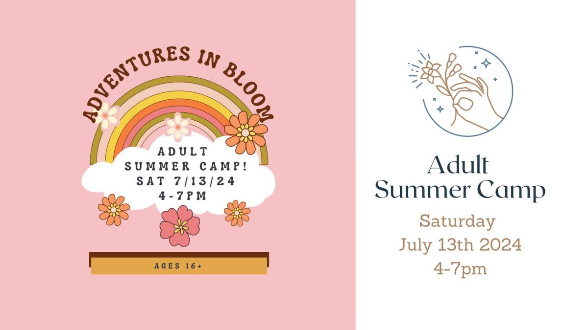 Adult Summer Camp at Adventures in Bloom - 7\/13\/24