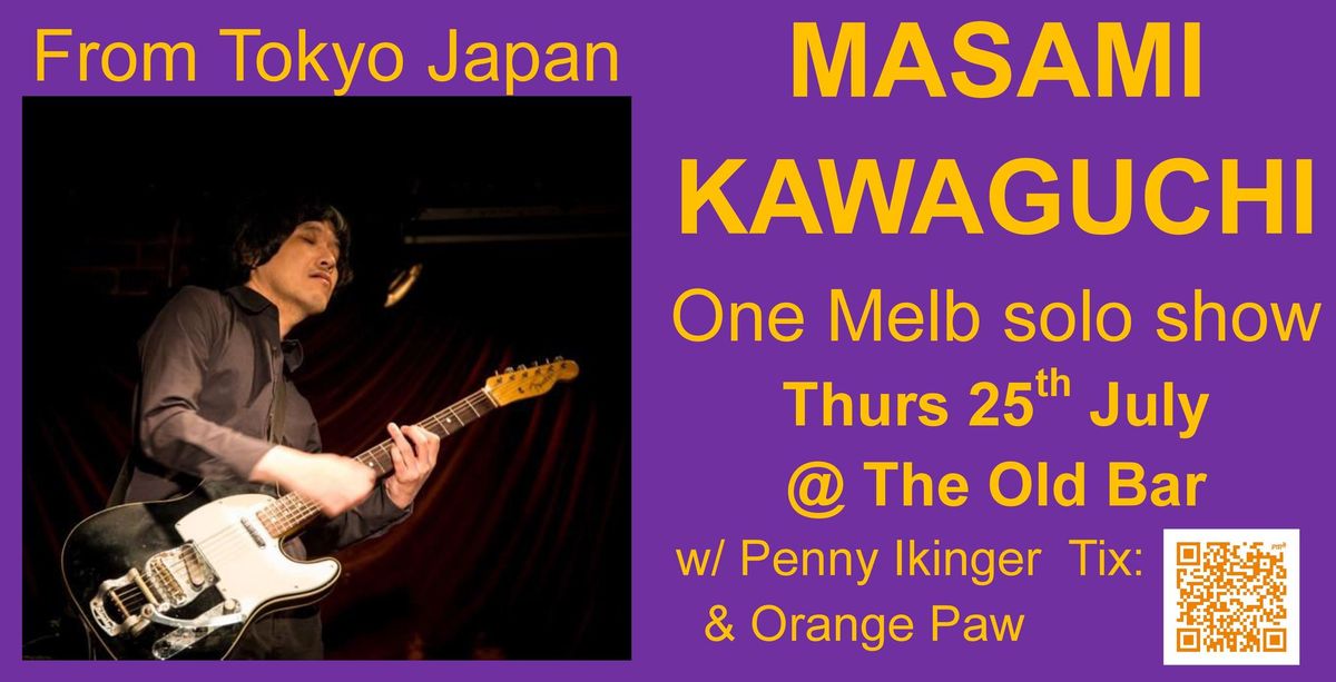 MASAMI KAWAGUCHI (Jpn) Only Melbourne Solo show THE OLD BAR July 25th w\/PENNY IKINGER + Orange Paw