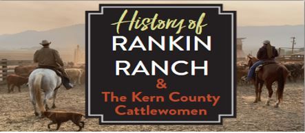 History of Rankin Ranch and Kern County Cattlewomen