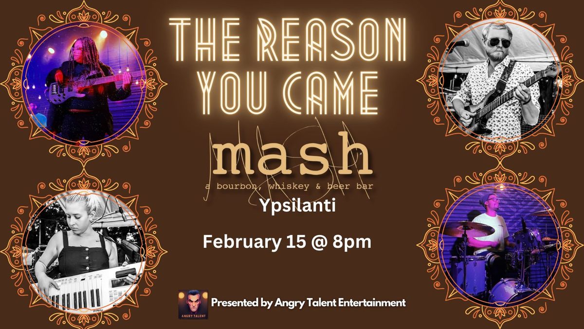 The Reason You Came at Mash (Ypsilanti)