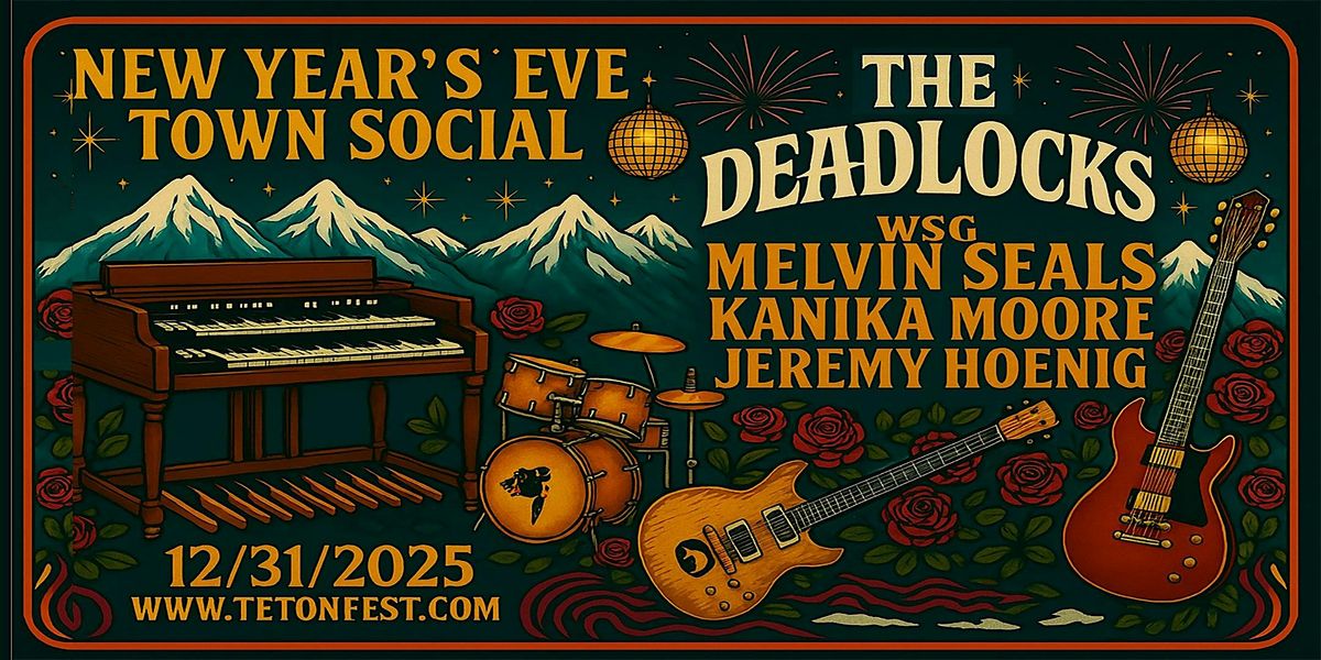 NYE Town Social:Deadlocks wsg\/Melvin Seals, Kanika Moore, Jeremy Hoenig
