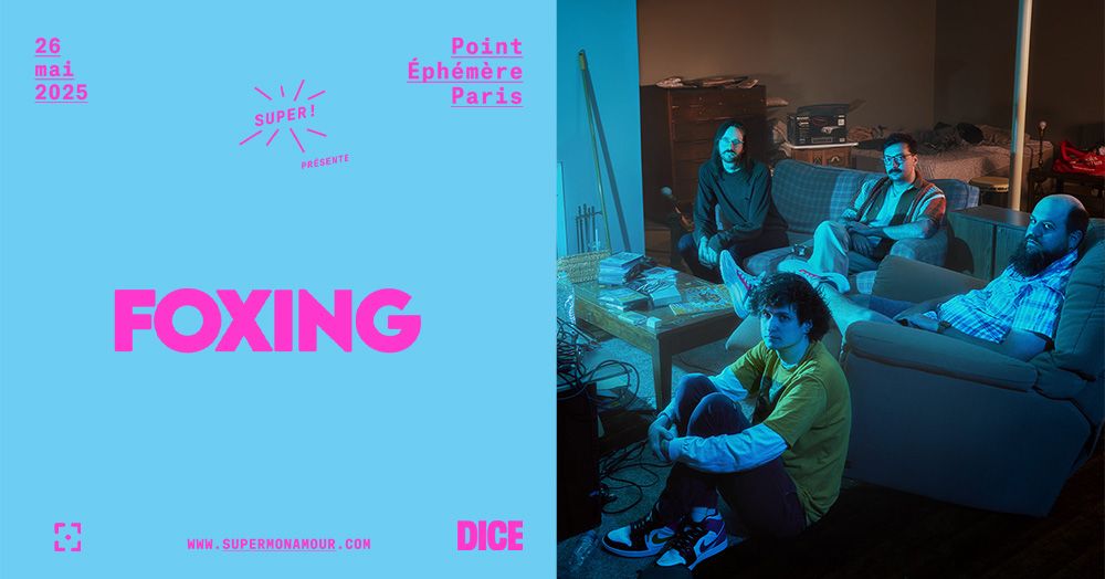 Super ! \u2014 Foxing le 26 mai 2025 au Point \u00c9ph\u00e9m\u00e8re