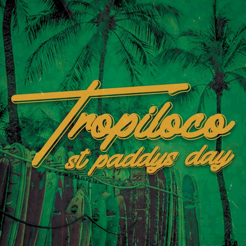 Tropiloco - St Paddys Special \/\/ 17th March \/\/ Newcastle