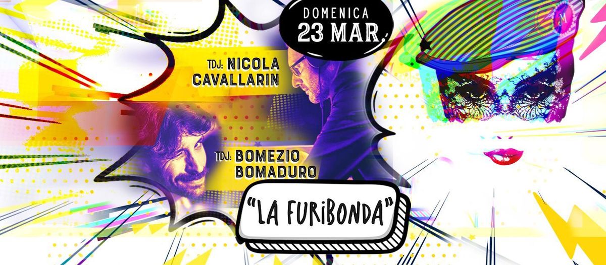 La Furibonda di marzo : Nicola Cavallarin & Bomaduro !