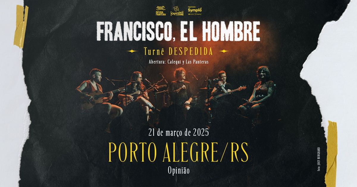 Francisco, el Hombre em Porto Alegre\/RS - 21\/03\/25 \u2727 Turn\u00ea DESPEDIDA