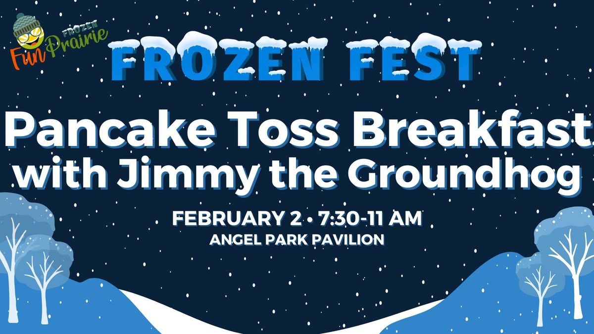 Frozen Fest: Pancake Toss Breakfast with Jimmy the Groundhog