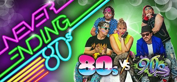 Never Ending 80's:  80'S v 90'S Battle of the Decades