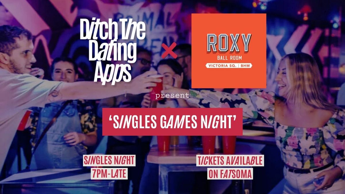 Singles Games Night \ud83d\udc98 Ditch The Dating Apps x Roxy Ball Room | BIRMINGHAM