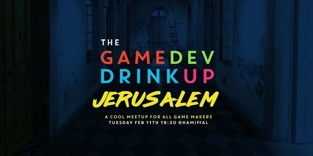 THE GAMEDEV DRINKUP JERUSALEM