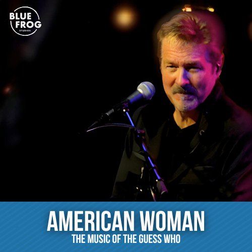 American Woman (Tribute to the Guess Who) at Bluefrog Studios