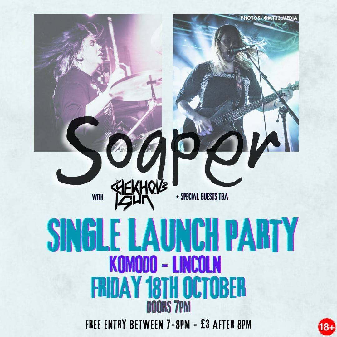 Soaper Single Launch Show at Komodo, Lincoln with Chekhov's Gun + more tba