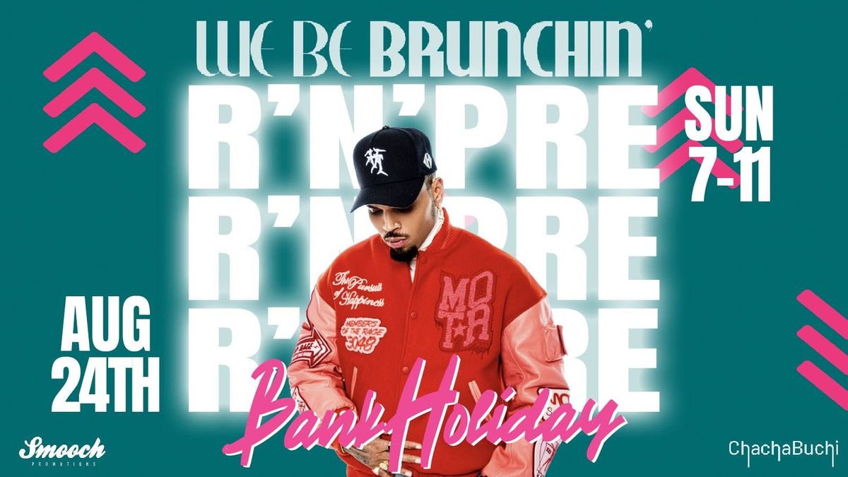 WE BE BRUNCHIN' R'N'PRE @CHACHABUCHI
