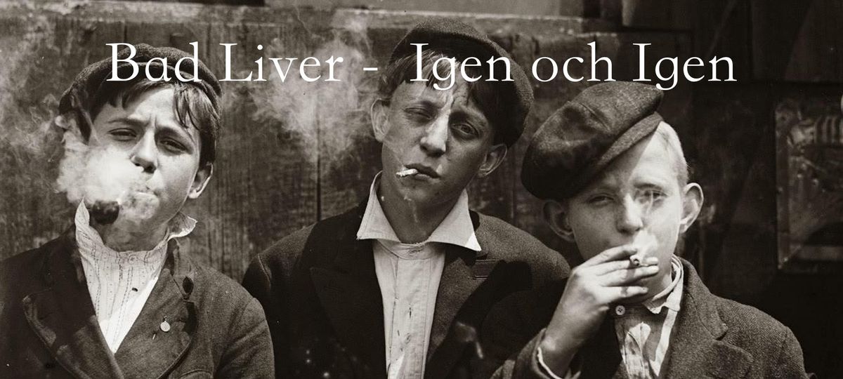 Bad Liver - igen och igen